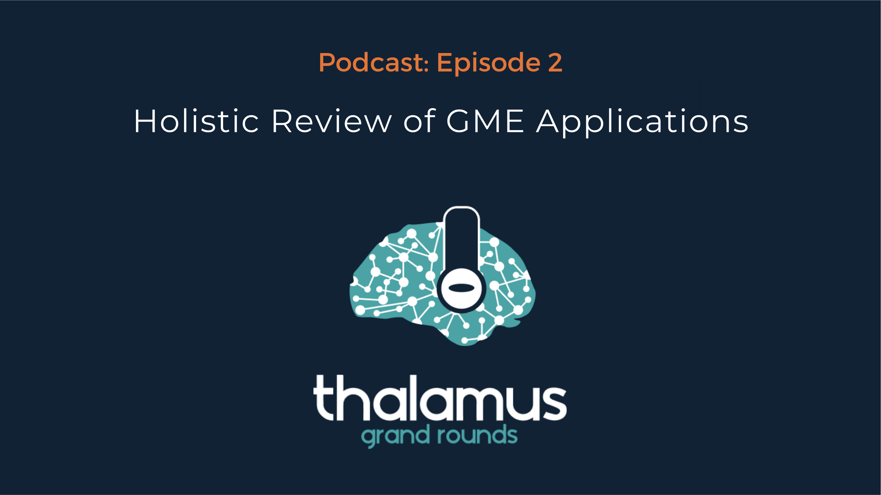 Podcast Episode 2: Holistic Review of GME Applications